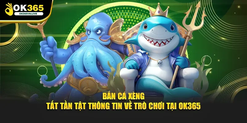 Bắn cá xèng OK365