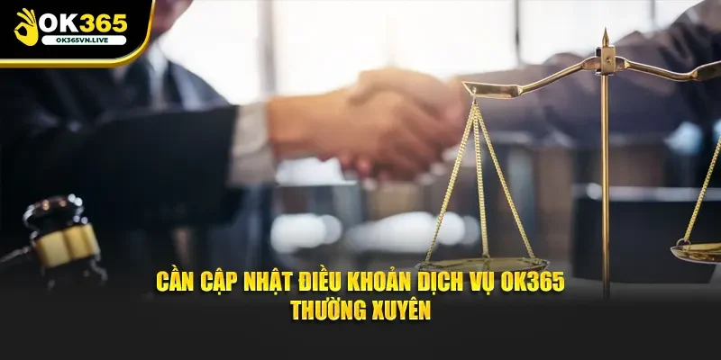 Cần cập nhật điều khoản dịch vụ OK365 thường xuyên
