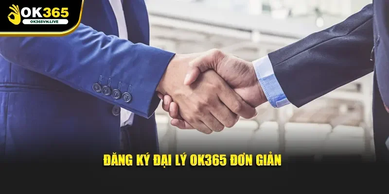 Đăng ký đại lý OK365 đơn giản