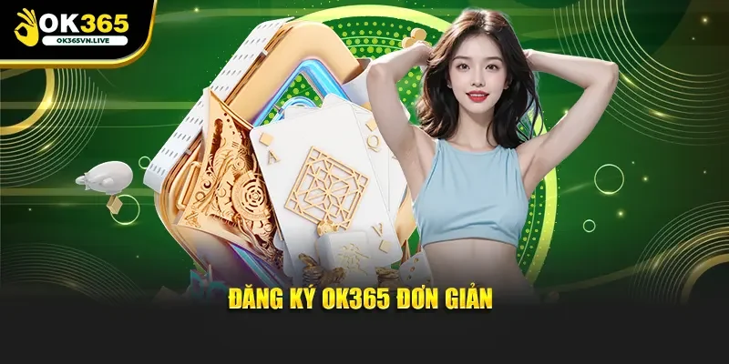 Đăng ký OK365 đơn giản