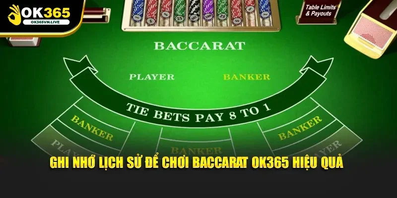 Ghi nhớ lịch sử để chơi Baccarat OK365 hiệu quả