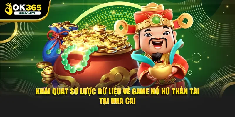 Khái quát sơ lược dữ liệu về game nổ hũ thần tài tại nhà cái