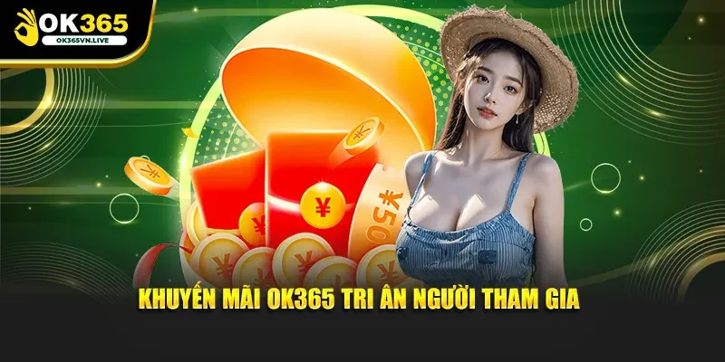 Khuyến mãi OK365 tri ân người tham gia