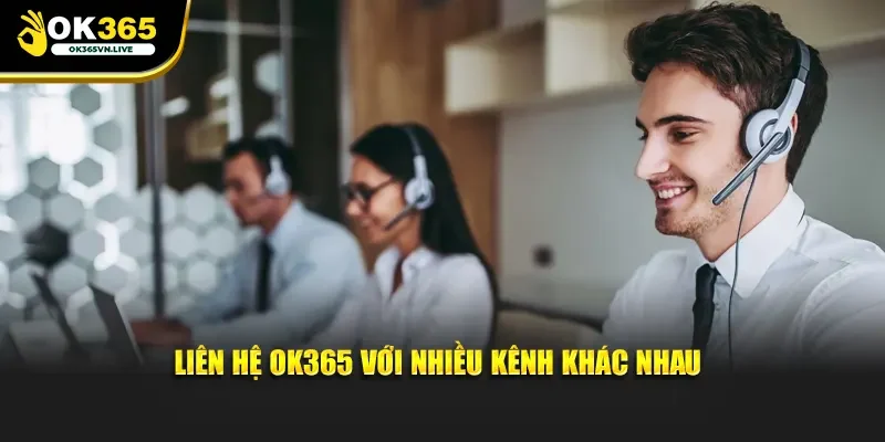 Liên hệ OK365 với nhiều kênh khác nhau