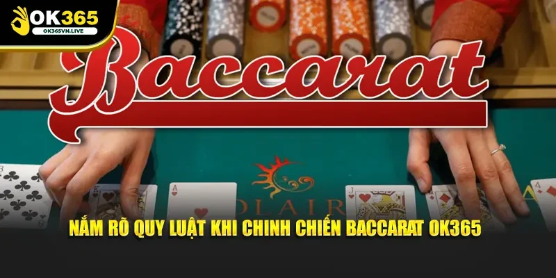 Nắm rõ quy luật khi chinh chiến Baccarat OK365