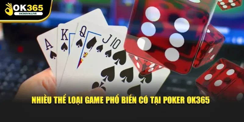 Nhiều thể loại game phổ biến có tại Poker OK365
