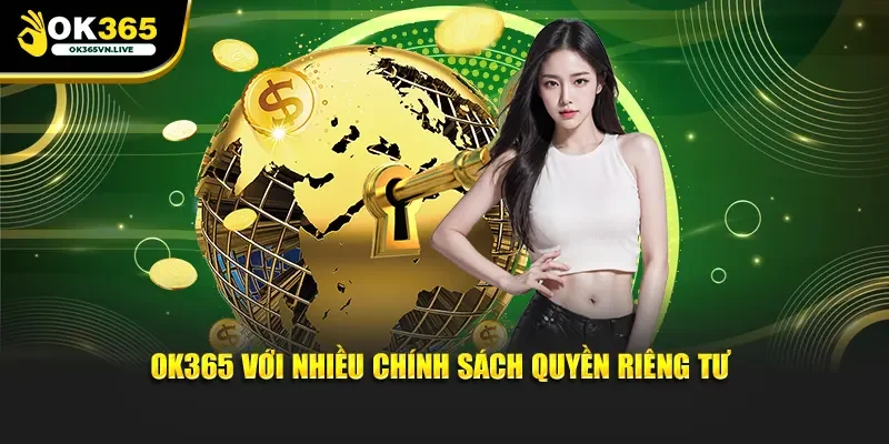 OK365 với nhiều chính sách quyền riêng tư