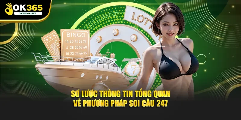 Sơ lược thông tin tổng quan về phương pháp soi cầu 247